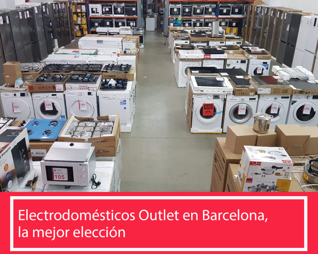 Electrodomésticos Outlet en Barcelona, la mejor elección