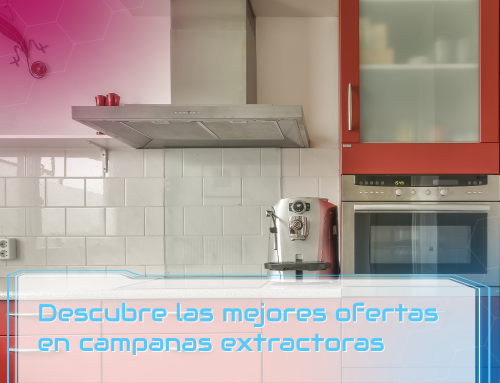Descubre las mejores ofertas campanas extractoras